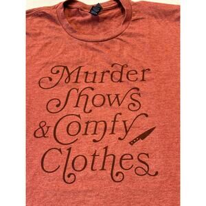Murder Shows and Comfy Clothes T-shirt